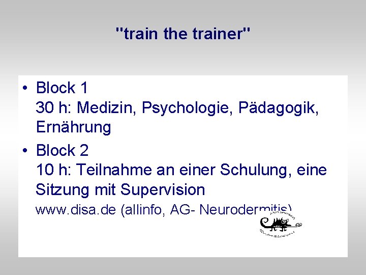 "train the trainer" • Block 1 30 h: Medizin, Psychologie, Pädagogik, Ernährung • Block