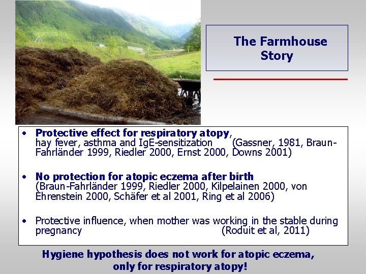 The Farmhouse Story • Protective effect for respiratory atopy, hay fever, asthma and Ig.