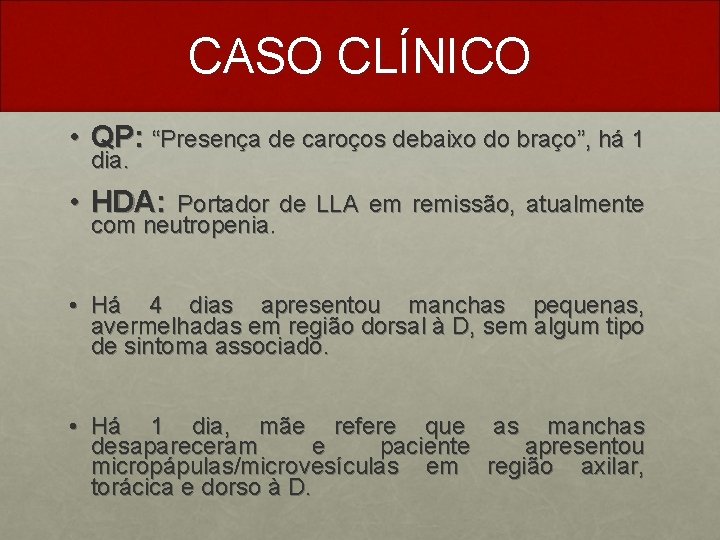 CASO CLÍNICO • QP: “Presença de caroços debaixo do braço”, há 1 dia. •