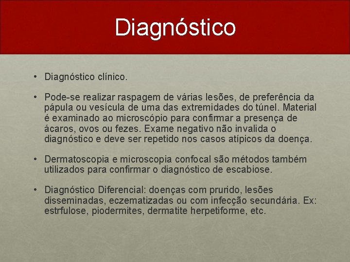Diagnóstico • Diagnóstico clínico. • Pode-se realizar raspagem de várias lesões, de preferência da