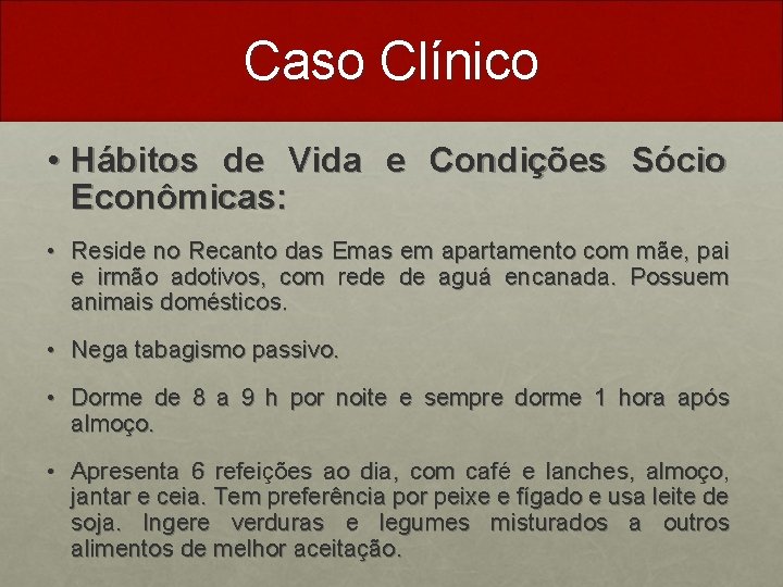 Caso Clínico • Hábitos de Vida e Condições Sócio Econômicas: • Reside no Recanto