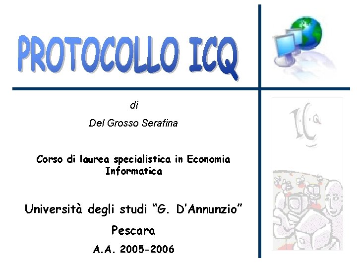 di Del Grosso Serafina Corso di laurea specialistica in Economia Informatica Università degli studi