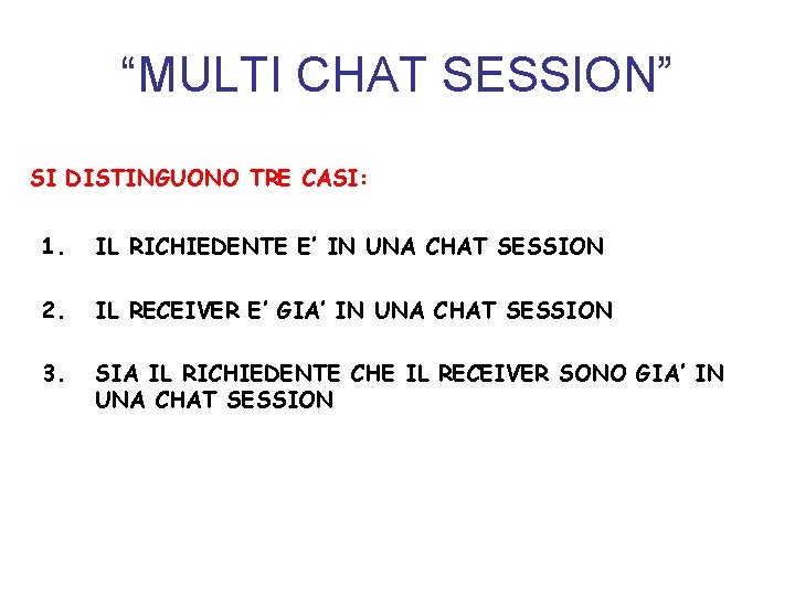 “MULTI CHAT SESSION” SI DISTINGUONO TRE CASI: 1. IL RICHIEDENTE E’ IN UNA CHAT