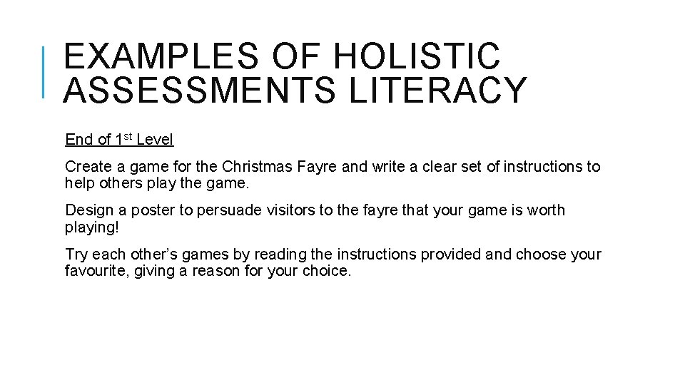 EXAMPLES OF HOLISTIC ASSESSMENTS LITERACY End of 1 st Level Create a game for EXAMPLES OF HOLISTIC ASSESSMENTS LITERACY End of 1 st Level Create a game for