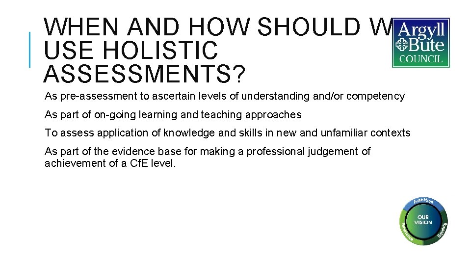 WHEN AND HOW SHOULD WE USE HOLISTIC ASSESSMENTS? As pre-assessment to ascertain levels of WHEN AND HOW SHOULD WE USE HOLISTIC ASSESSMENTS? As pre-assessment to ascertain levels of