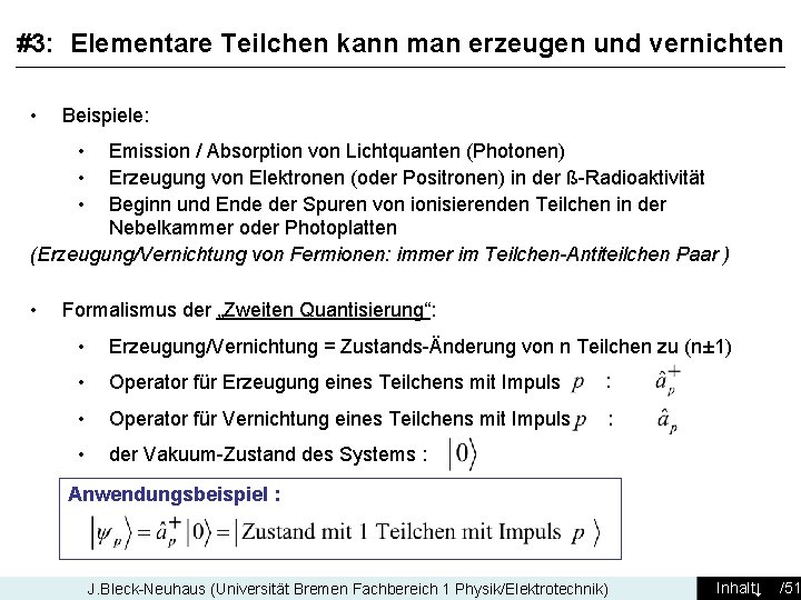 #3: Elementare Teilchen kann man erzeugen und vernichten • Beispiele: • • • Emission