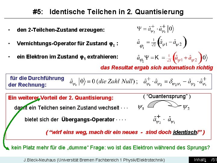 #5: Identische Teilchen in 2. Quantisierung • den 2 -Teilchen-Zustand erzeugen: • Vernichtungs-Operator für