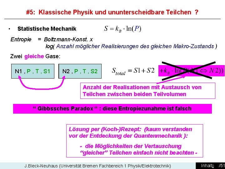#5: Klassische Physik und ununterscheidbare Teilchen ? • Statistische Mechanik Entropie = Boltzmann-Konst. x