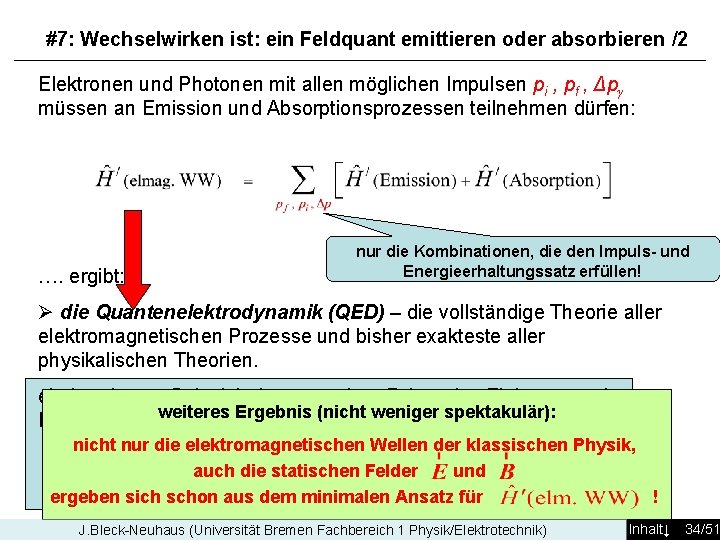 #7: Wechselwirken ist: ein Feldquant emittieren oder absorbieren /2 Elektronen und Photonen mit allen