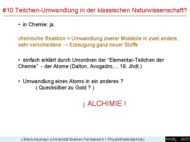 #10. Teilchen-Umwandlung in der klassischen Naturwissenschaft? • in Chemie: ja. chemische Reaktion = Umwandlung