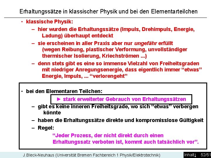 Erhaltungssätze in klassischer Physik und bei den Elementarteilchen • klassische Physik: – hier wurden