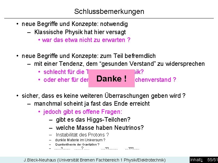 Schlussbemerkungen • neue Begriffe und Konzepte: notwendig – Klassische Physik hat hier versagt •