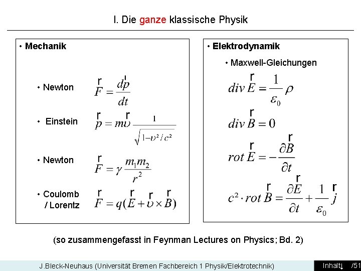 I. Die ganze klassische Physik • Mechanik • Elektrodynamik • Maxwell-Gleichungen • Newton •