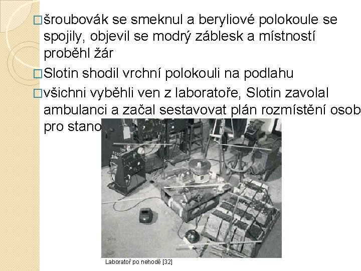 �šroubovák se smeknul a beryliové polokoule se spojily, objevil se modrý záblesk a místností