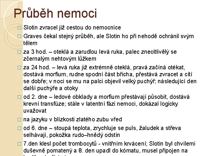 Průběh nemoci Slotin zvracel již cestou do nemocnice � Graves čekal stejný průběh, ale