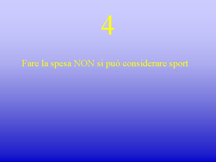 4 Fare la spesa NON si può considerare sport 