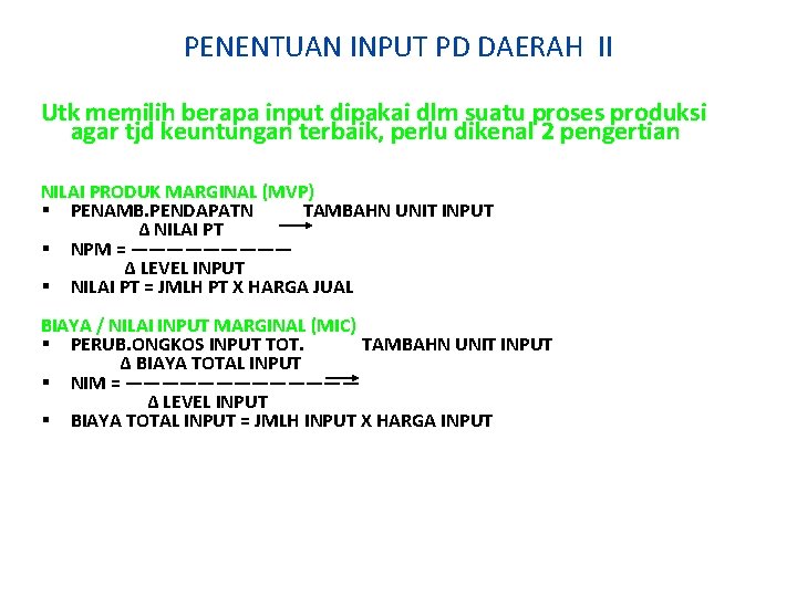 PENENTUAN INPUT PD DAERAH II Utk memilih berapa input dipakai dlm suatu proses produksi