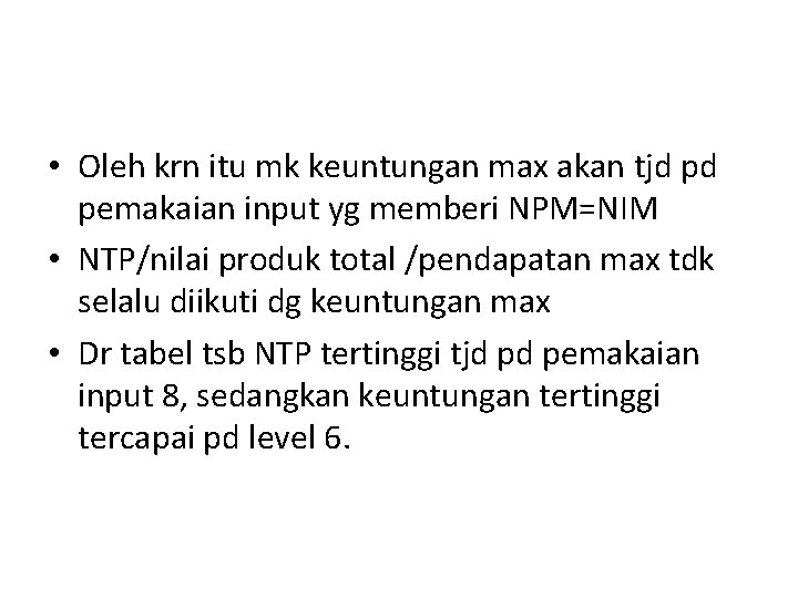  • Oleh krn itu mk keuntungan max akan tjd pd pemakaian input yg