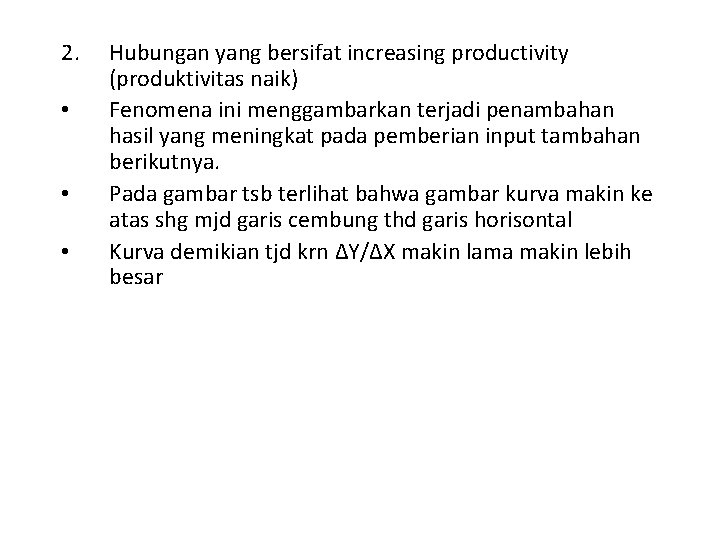 2. • • • Hubungan yang bersifat increasing productivity (produktivitas naik) Fenomena ini menggambarkan