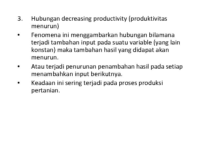 3. • • • Hubungan decreasing productivity (produktivitas menurun) Fenomena ini menggambarkan hubungan bilamana