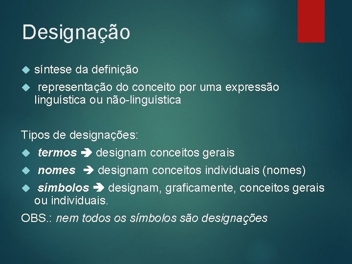 Designação síntese da definição representação do conceito por uma expressão linguística ou não-linguística Tipos