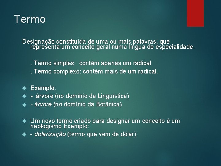 Termo Designação constituída de uma ou mais palavras, que representa um conceito geral numa