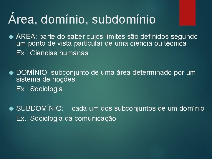 Área, domínio, subdomínio ÁREA: parte do saber cujos limites são definidos segundo um ponto
