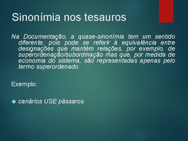 Sinonímia nos tesauros Na Documentação, a quase-sinonímia tem um sentido diferente, pois pode se