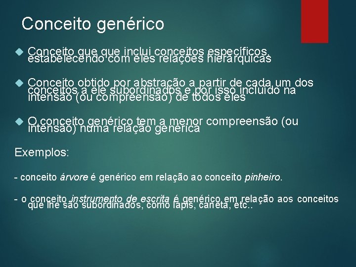 Conceito genérico Conceito que inclui conceitos específicos, estabelecendo com eles relações hierárquicas Conceito obtido