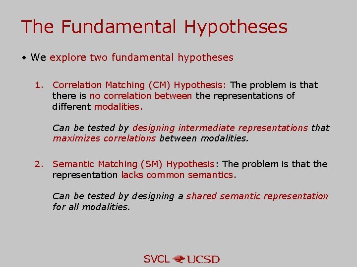 The Fundamental Hypotheses • We explore two fundamental hypotheses 1. Correlation Matching (CM) Hypothesis: The Fundamental Hypotheses • We explore two fundamental hypotheses 1. Correlation Matching (CM) Hypothesis: