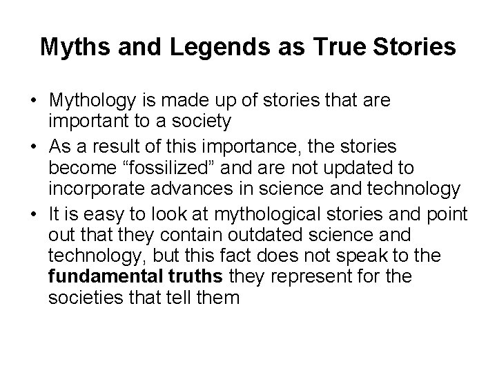 Myths and Legends as True Stories • Mythology is made up of stories that