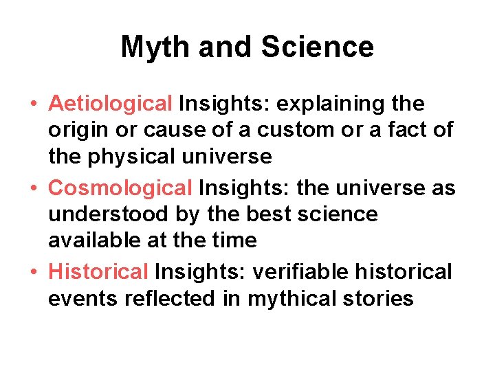 Myth and Science • Aetiological Insights: explaining the origin or cause of a custom