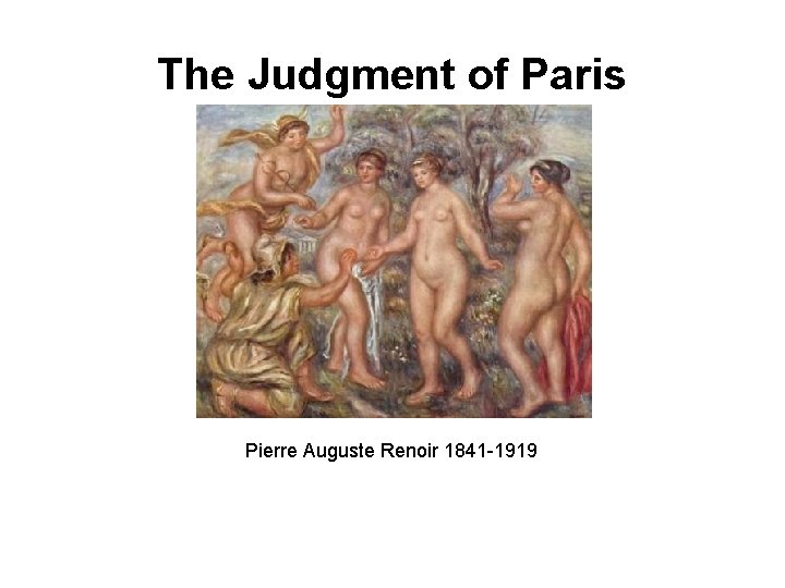 The Judgment of Paris Pierre Auguste Renoir 1841 -1919 