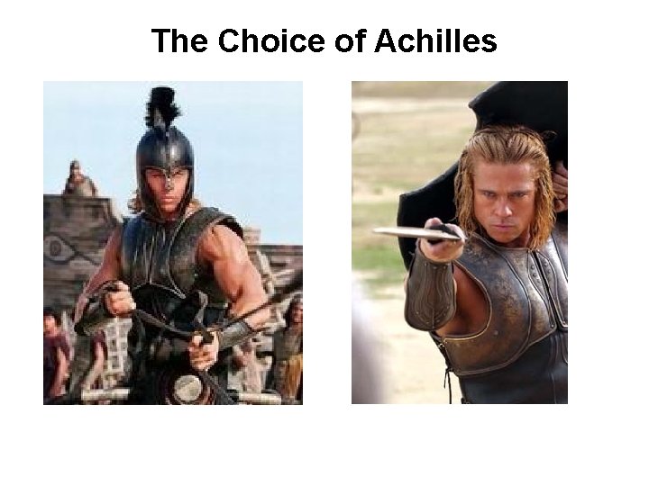 The Choice of Achilles 