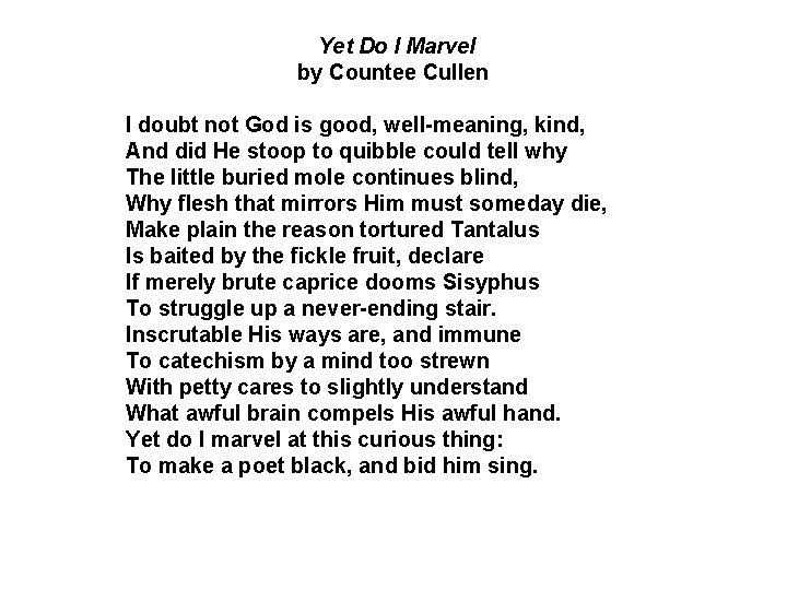 Yet Do I Marvel by Countee Cullen I doubt not God is good, well-meaning,