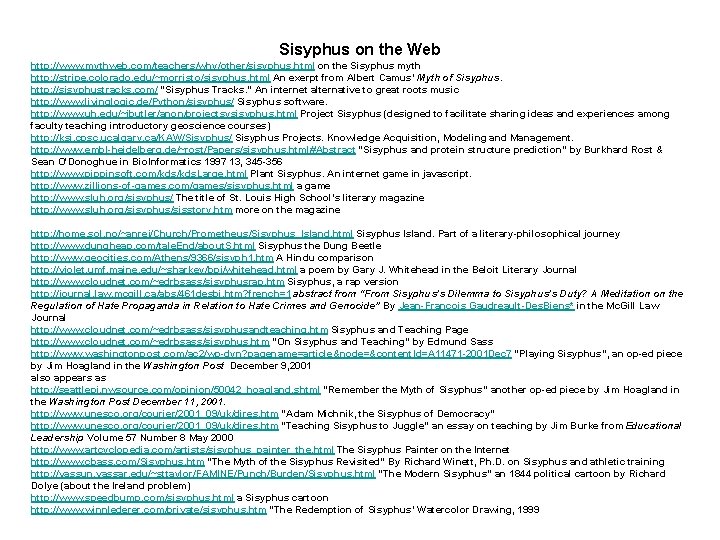 Sisyphus on the Web http: //www. mythweb. com/teachers/why/other/sisyphus. html on the Sisyphus myth http: