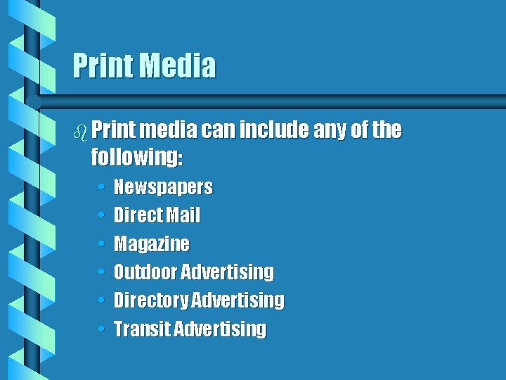 Print Media b Print media can include any of the following: • • •