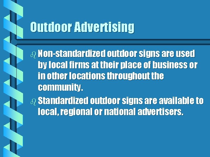 Outdoor Advertising b Non-standardized outdoor signs are used by local firms at their place