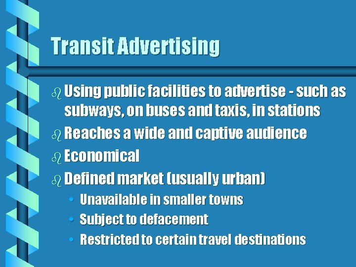 Transit Advertising b Using public facilities to advertise - such as subways, on buses