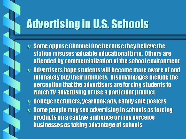 Advertising in U. S. Schools b b Some oppose Channel One because they believe