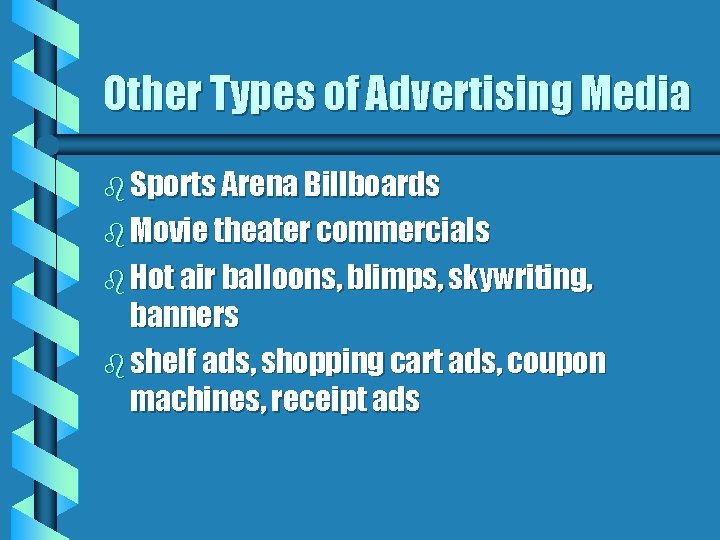 Other Types of Advertising Media b Sports Arena Billboards b Movie theater commercials b
