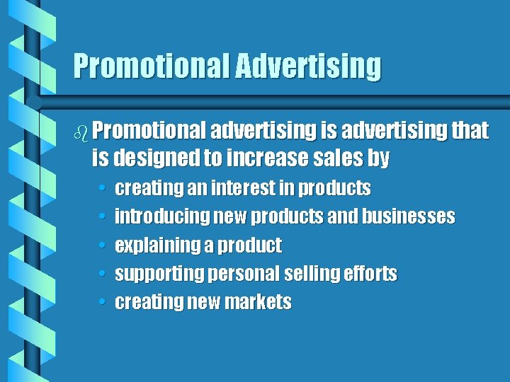 Promotional Advertising b Promotional advertising is advertising that is designed to increase sales by