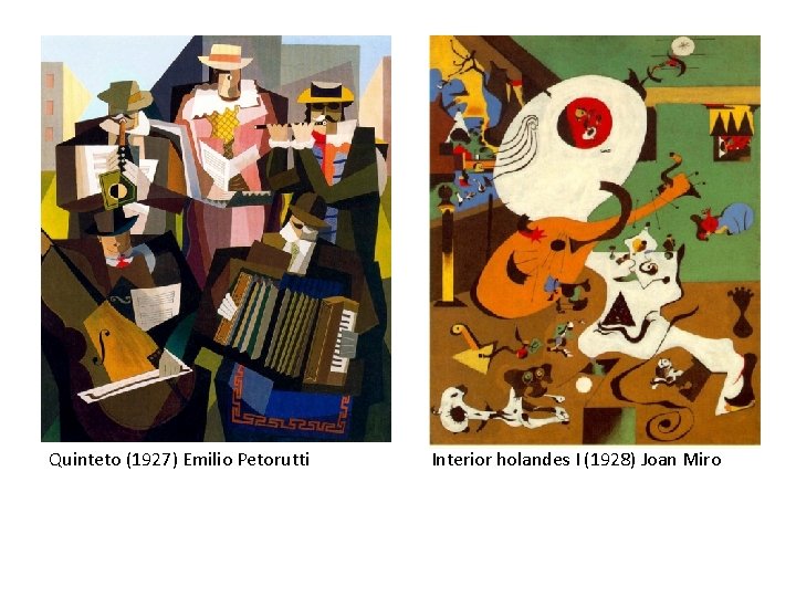 Quinteto (1927) Emilio Petorutti Interior holandes I (1928) Joan Miro 