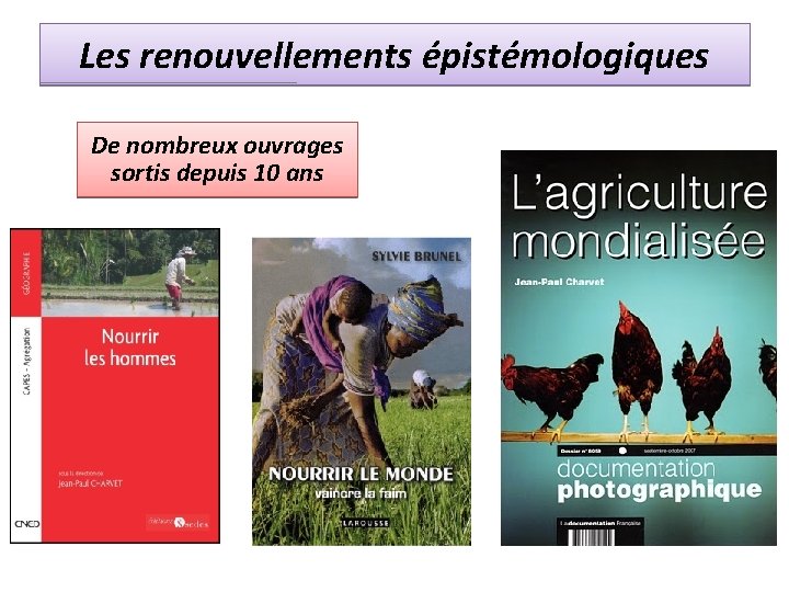 Les renouvellements épistémologiques De nombreux ouvrages sortis depuis 10 ans Les renouvellements épistémologiques De nombreux ouvrages sortis depuis 10 ans