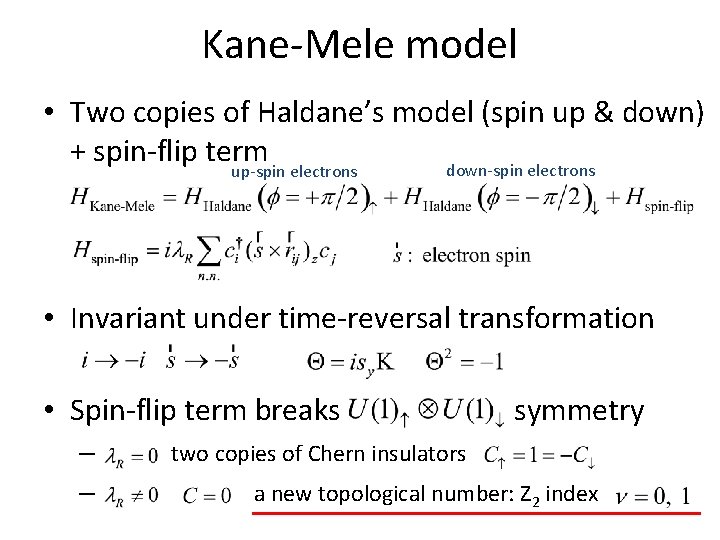 Kane-Mele model • Two copies of Haldane’s model (spin up & down) + spin-flip