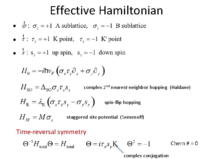 Effective Hamiltonian • • • complex 2 nd nearest-neighbor hopping (Haldane) spin-flip hopping staggered