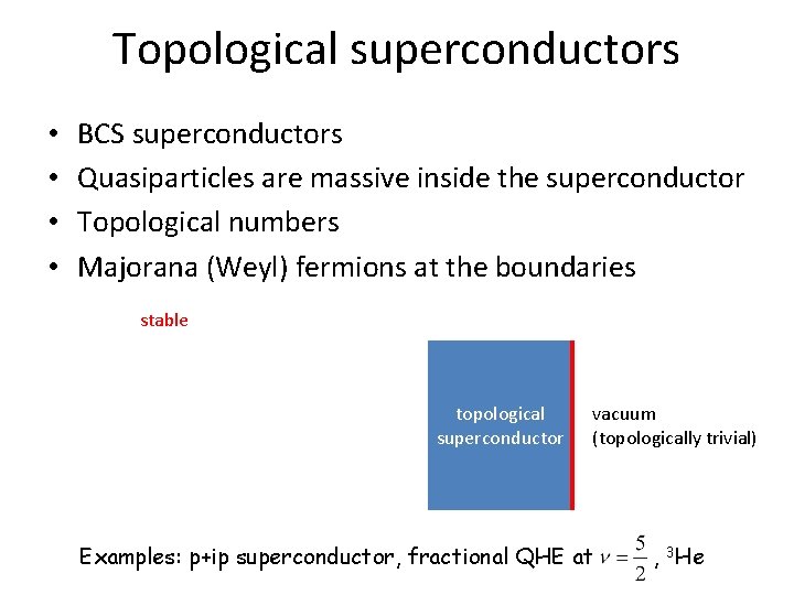 Topological superconductors • • BCS superconductors Quasiparticles are massive inside the superconductor Topological numbers