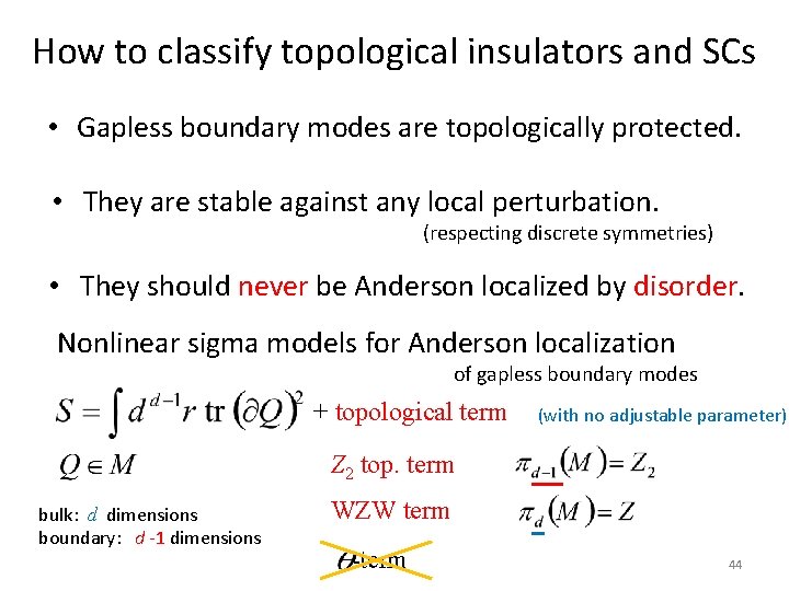 How to classify topological insulators and SCs • Gapless boundary modes are topologically protected.