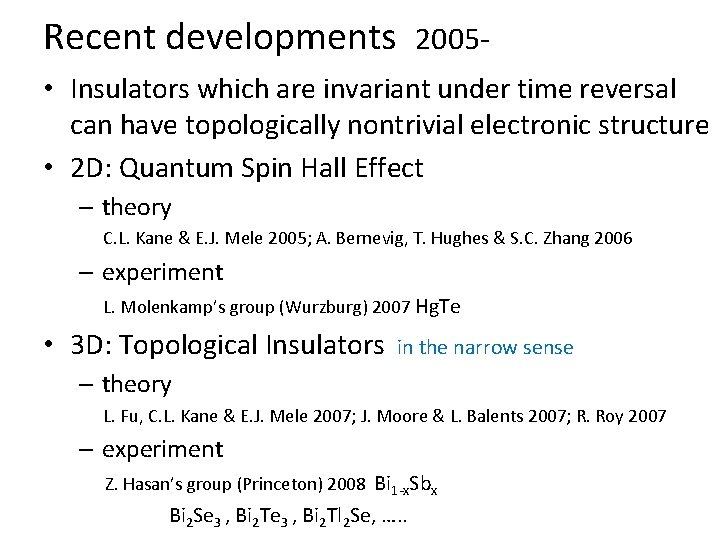 Recent developments 2005 - • Insulators which are invariant under time reversal can have