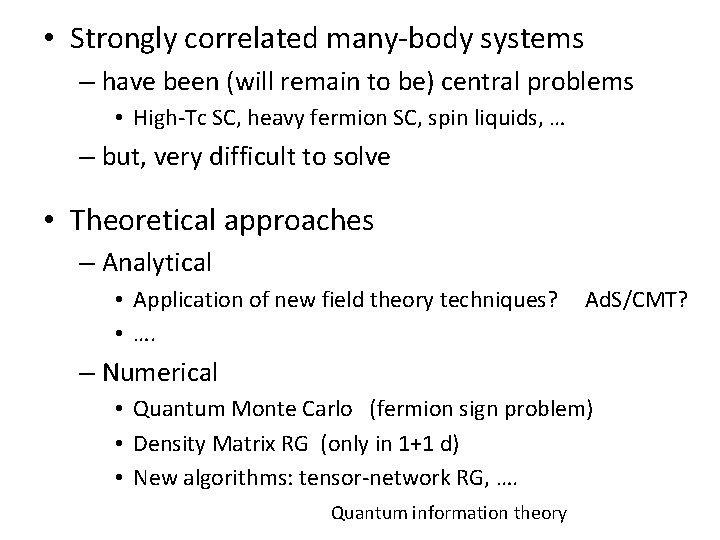  • Strongly correlated many-body systems – have been (will remain to be) central